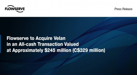 Flowserve to acquire Velan valued at $245 million