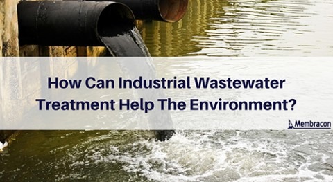 How can industrial wastewater treatment help the environment