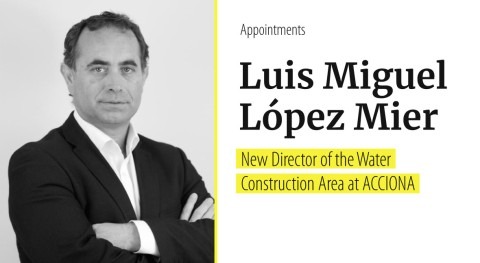 ACCIONA Appoints Luis Miguel López Mier as Director of the Water Construction Area