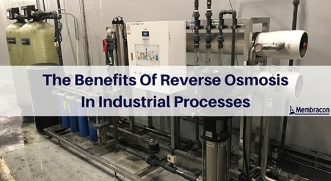 The benefits of reverse osmosis in industrial processes