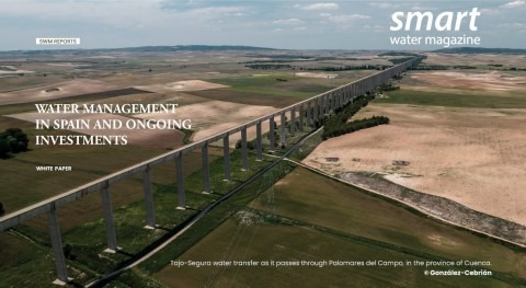 Smart Water Magazine launches the White Paper: “Water management in Spain and ongoing investments”
