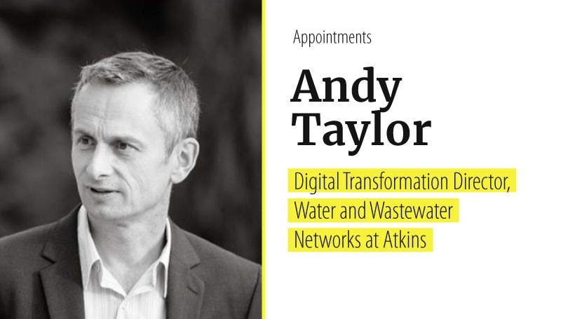 Andy Taylor appointed Digital Transformation Director, Water and Wastewater Networks at Atkins