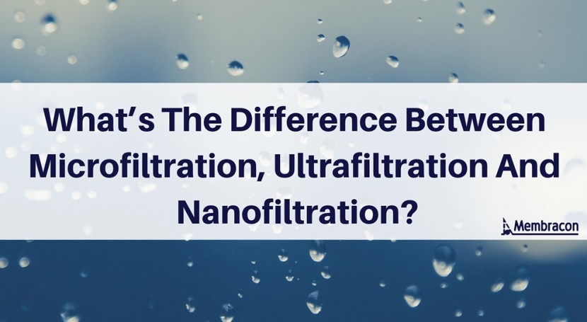 What is the difference between microfiltration, ultrafiltration and nanofiltration?